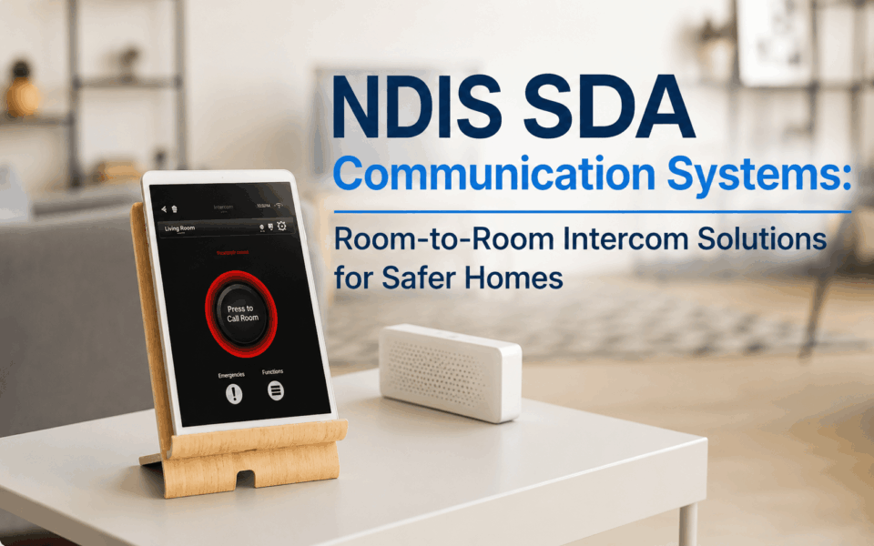 NDIS SDA Communication Systems: Room-to-Room Intercom Solutions for Safer Homes